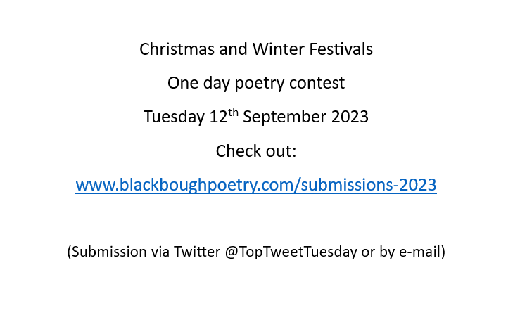 Black Bough Poetry / Barddoniaeth Y Gangen Ddu (@blackboughpoems) on Twitter photo #Submit your #Christmas or other #Winter festivals-themed #poems on Tuesday 12th Sept (2023) via e-mail or on Twitter <a href="/TopTweetTuesday/">TopTweetTuesday</a>
Make sure you read the guidance - click on the link below. Judged by @RichlyEvocative & <a href="/SeaNettleInk/">M.S. Evans</a>
blackboughpoetry.com/submissions-20… #Submit your #Christmas or other #Winter festivals-themed #poems on Tuesday 12th Sept (2023) via e-mail or on Twitter <a href="/TopTweetTuesday/">TopTweetTuesday</a>
Make sure you read the guidance - click on the link below. Judged by @RichlyEvocative & <a href="/SeaNettleInk/">M.S. Evans</a>
blackboughpoetry.com/submissions-20…