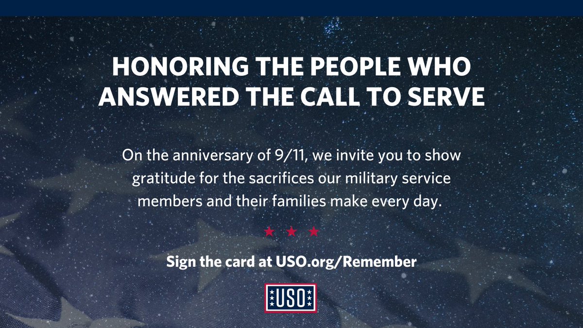 Today marks the anniversary of 9/11. Join us in honoring those who answered the call to serve.  Sign the card at USO.org/Remember