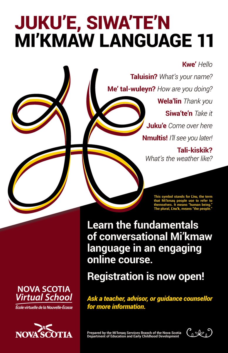 Juku'e, Siwa'te'n Mi'kmaw Language 11 Learn the fundamentals of conversational Mi'kmaw language in an engaging online course. Registration is now open! Ask a teacher, advisor, or guidance counsellor for more information.