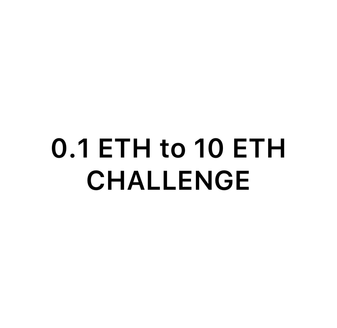 Starting a 0.1 ETH to 10 ETH challenge

If you want to join me just comment yes, Follow &amp; RT 🔔🔂