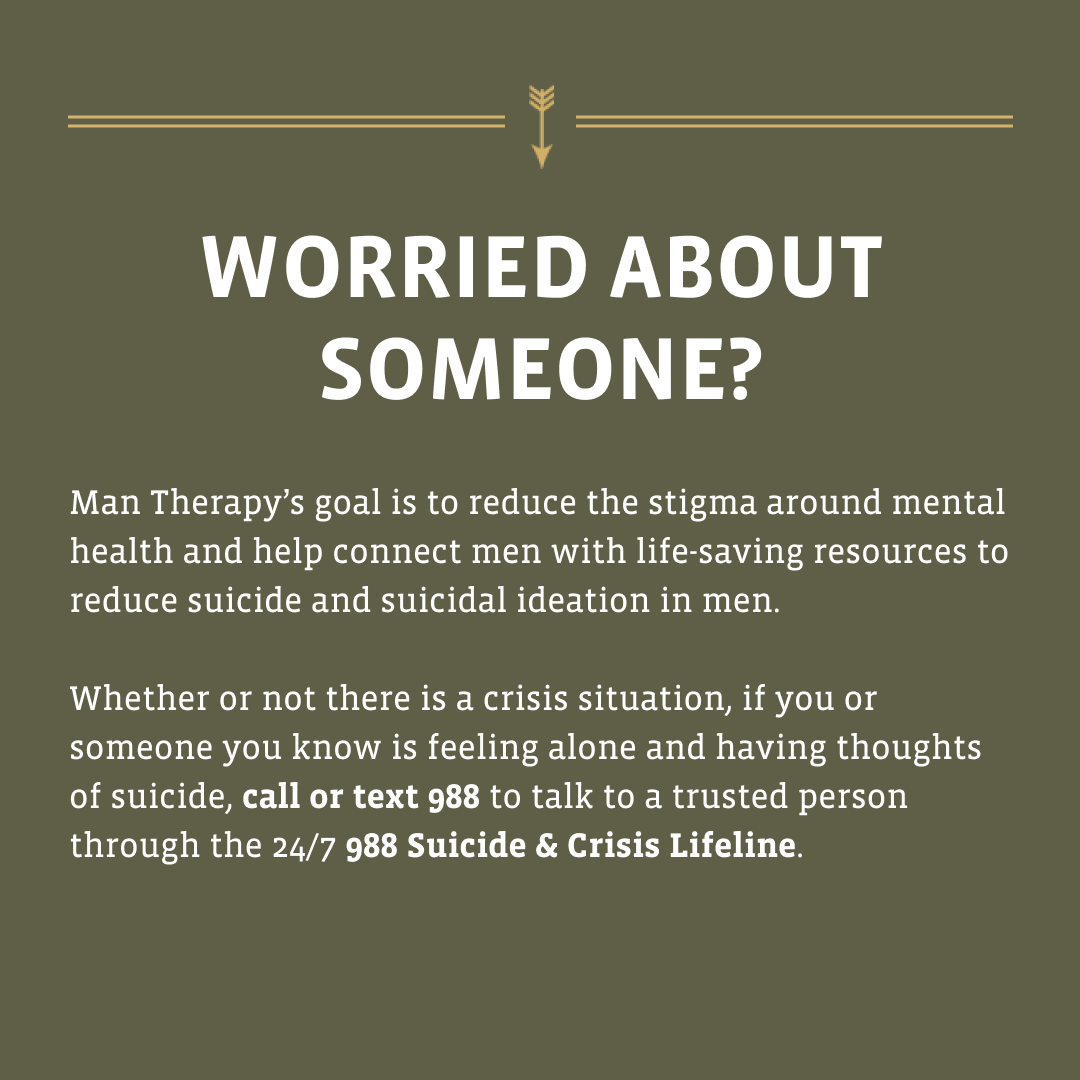 This week is #NationalSuicidePreventionWeek.

ManTherapy.org is #smashingthestigma around mental health & suicide, providing actionable tools & resources to help men. See below for some ways you can take action today! Man Therapy. It's Therapy. The way a man does it.