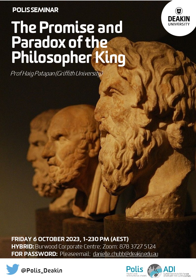Delighted to have @HaigPatapan (@Griffith_SGIR) deliver our next @POLIS_Deakin seminar on 'The Promise and Paradox of the Philosopher King'. Join us on Friday 6 October. @Deakin_ADI @DeakinPhilos @DeakinArtsEd