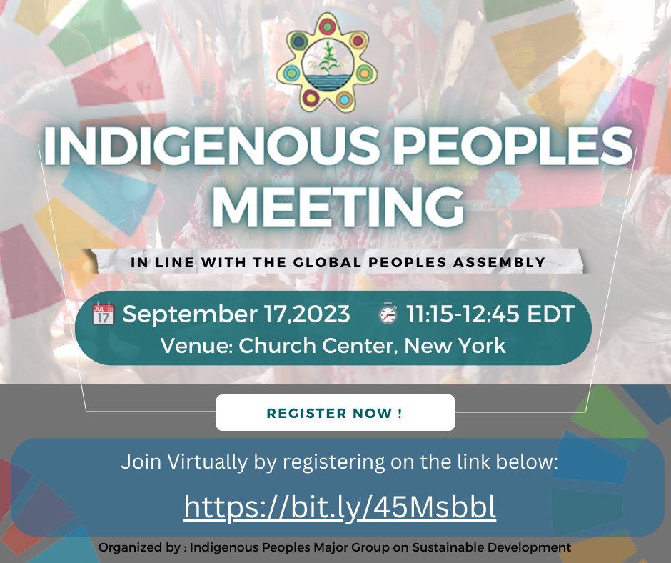 🗣🗣 Join us for the Indigenous Peoples Meeting ! In line with the Global Peoples Assembly for the #SDGSummit 📆 September 17, 2023 ⏱ 11:15-12:45 EDT Venue: Church Center, New York You may also join us virtually by registering on the link below: ⬇️ bit.ly/45Msbbl