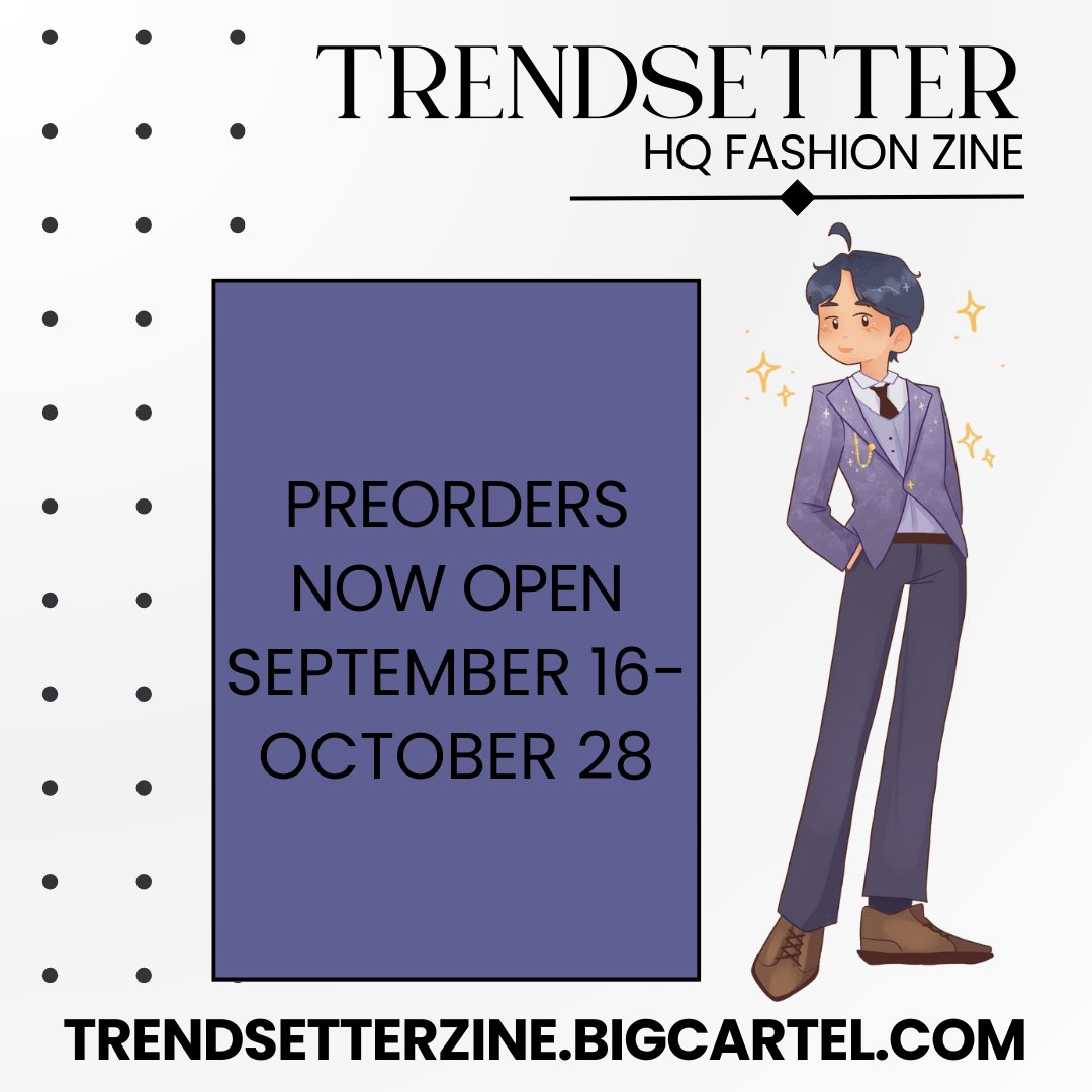 ✨PRE-ORDERS ARE OPEN✨

The time has come to be a trendsetter! Pre-Orders have officially opened! Let's see your fashion choices!!

trendsetterzine.bigcartel.com

Pre-Orders close on October 28th at 11:59pm ET