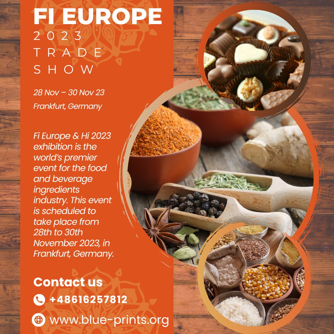 Fi Europe &amp; Hi 2023 exhibition is the world’s premier event for the food and beverage ingredients industry. This event is scheduled to take place from 28th to 30th November 2023, in Frankfurt, Germany.

To know more visit here: blue-prints.org/fi-europe/