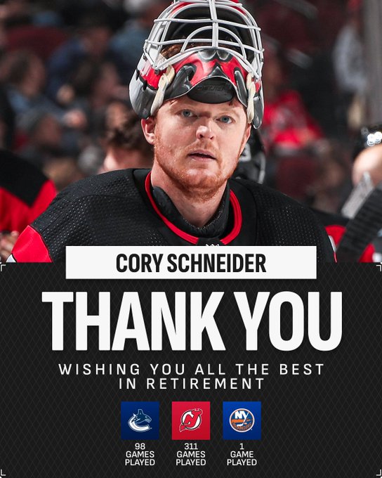 Top: Cory Schneider on ice in a New Jersey Devils home uniform with his helmet sitting on top of his head.

Bottom: Large text on a black background reading, "Cory Schneider. Thank you. Wishing you all the best in retirement".

Below that are the logos of each of the teams he played for and the corresponding games played:

"VAN - 98GP
NJD - 311GP
NYI - 1GP"