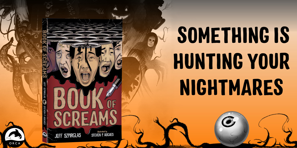 A delightfully creepy collection of tales, BOOK OF SCREAMS will leave middle-grade readers thinking twice about the things that go bump in the night! Written by Jeff Szpirglas and illustrated by Steven P. Hughes.

Learn more: orcabook.com/Book-of-Screams