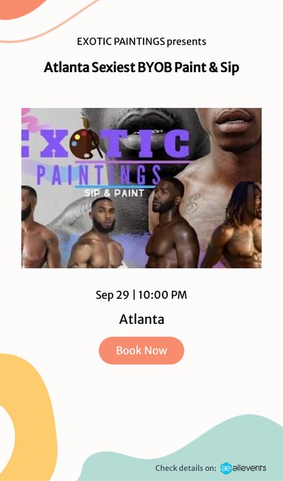 Atlanta Exotic Paint N Sip  Date: Fri, Sep&nbsp;29 &bull; 10:00 PM&nbsp;EDT  Location: 1730 Timothy Drive SW, Atlanta