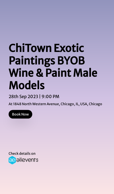 Chicago Exotic Paintings BYOB Wine &amp; Paint Male Model  Date: Thu, Sep&nbsp;28 &bull; 9:00 PM&nbsp;CDT  Location: 1848