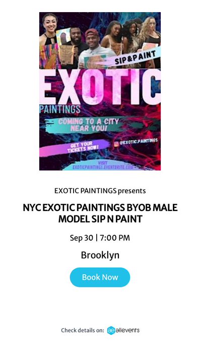 NYC  EXOTIC PAINTINGS BYOB MALE MODEL SIP N PAINT  Date: Sat, Sep&nbsp;30 &bull; 7:00 PM&nbsp;EDT  Location: 168 Ralph