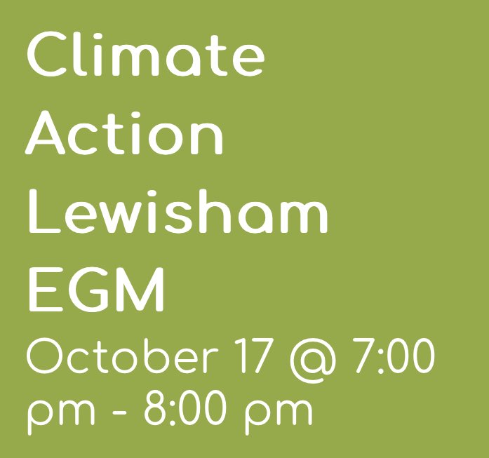 Climate Action Lewisham will have an Extraordinary General Meeting on Tuesday 17 October, 7pm-8pm on Zoom. All are welcome. For details of how to join and to enable voting rights, please email us at info@climateactionlewisham.org More info here: climateactionlewisham.org/event/climate-…