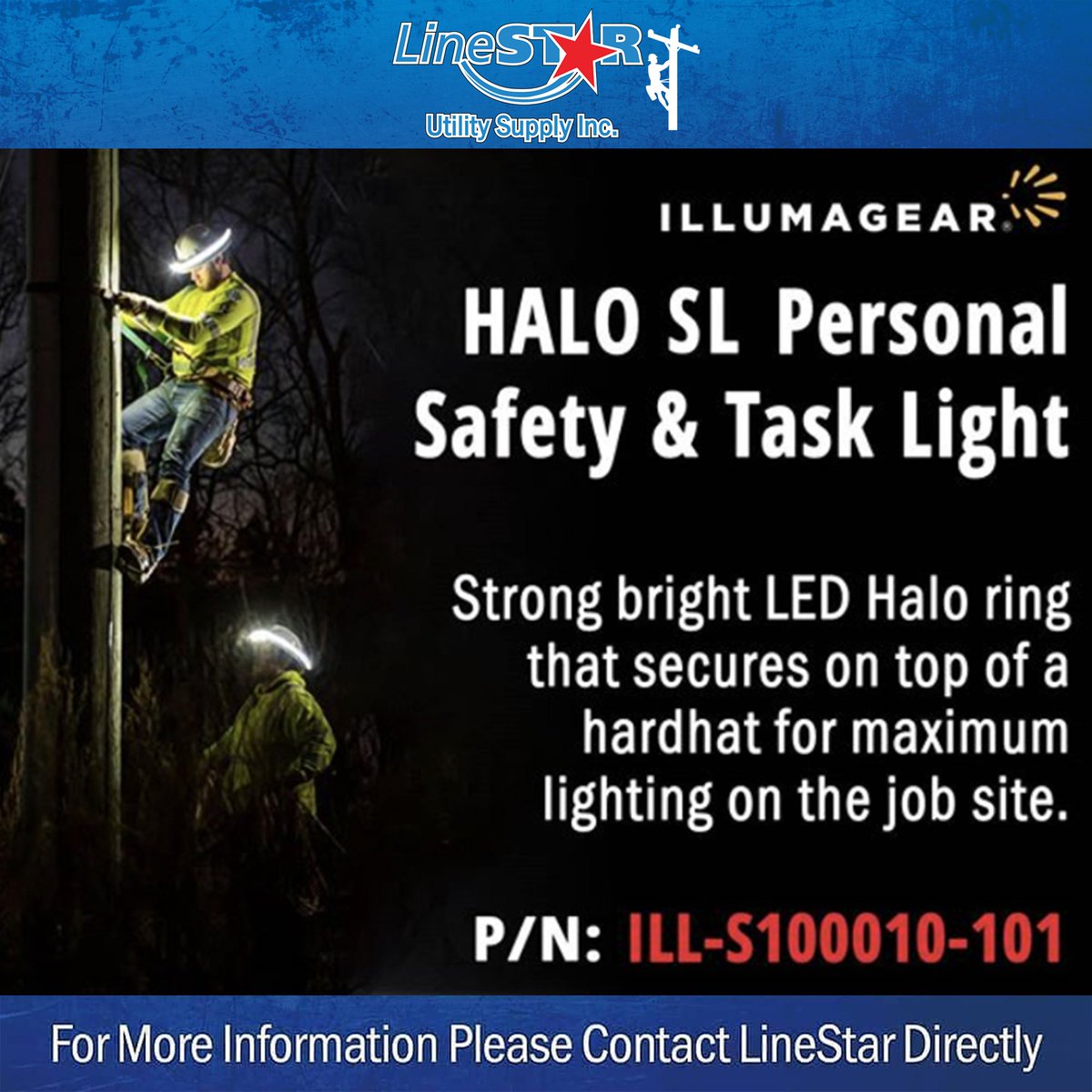 Linemen have seen it all, now see it better! The HALO SL from ILLUMAGEAR gives you the best coverage possible on a worksite. 360° visibility for a quarter-mile with a new 50-foot spotlight and a new powerful flood task lighting mode.