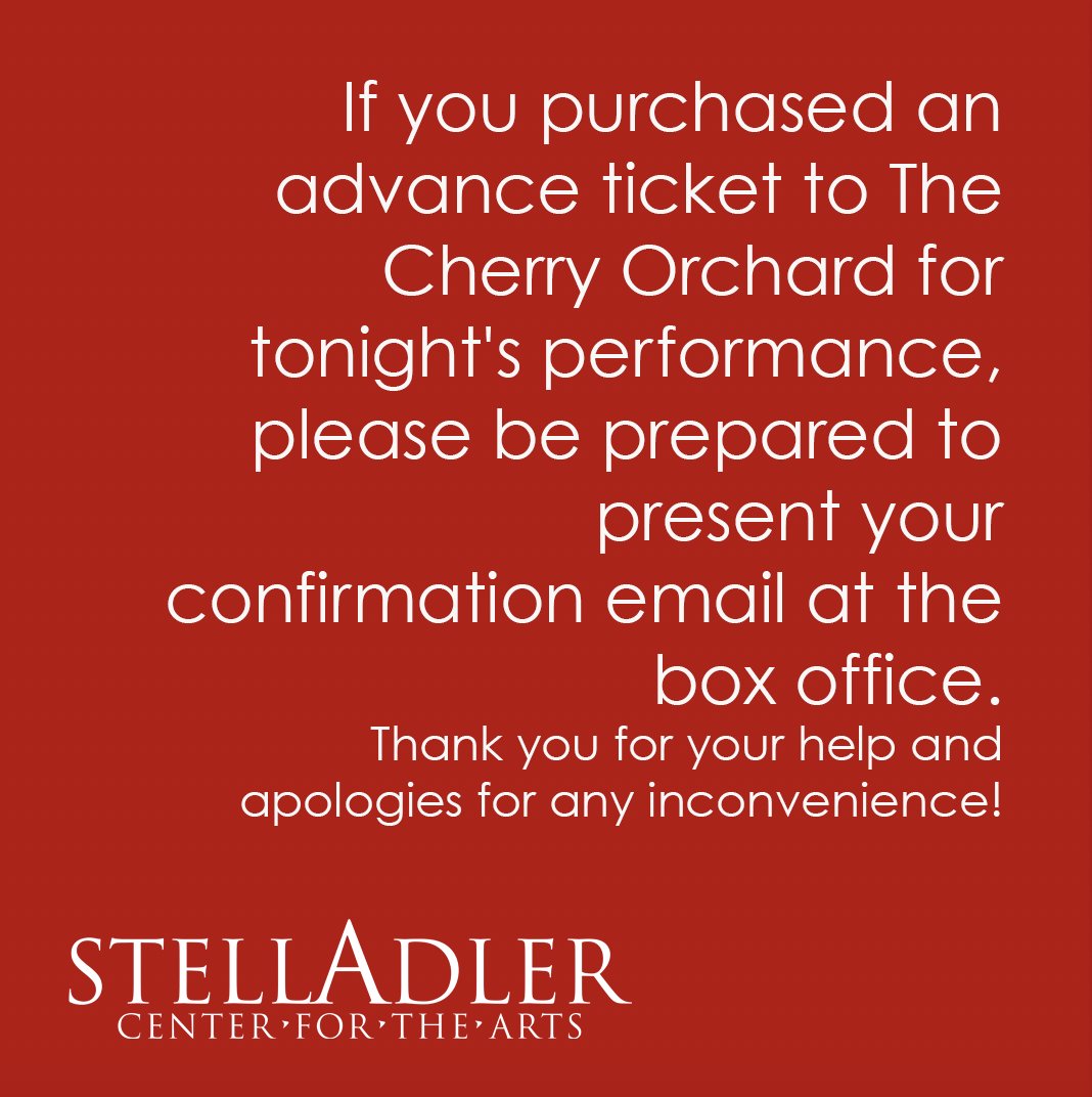 If you purchased an advance ticket to The Cherry Orchard for tonight's show, please be prepared to present your confirmation email @ box office. @AudienceView is having tech difficulties + we're grateful for your help. Thank you + apologies for any trouble!