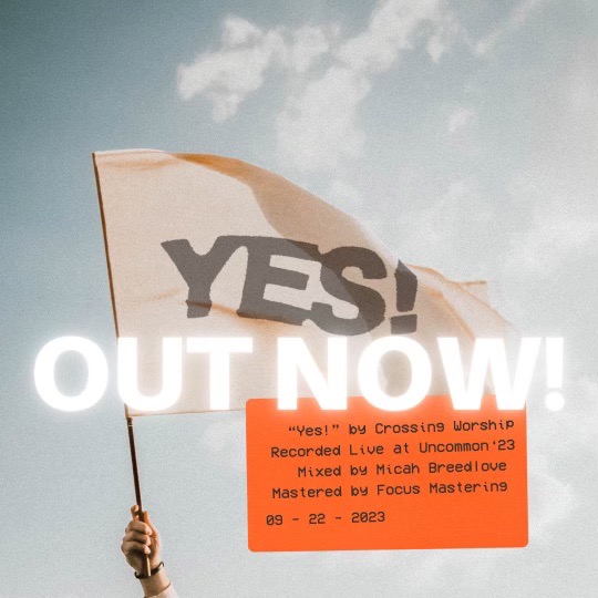 Have you heard?! Our new single YES! by Crossing Worship is out now on all platforms!!!