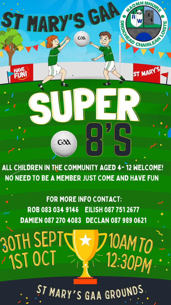Our annual Super 8 games are on this Saturday 30th September and Sunday 1st October in the Gaa grounds from 10am -12:30. This is open to all children in the area aged from 4-12. You do not need to be a member of the club just come down and enjoy all the fun.