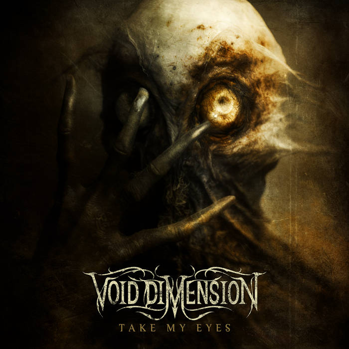 Void Dimension - Take My Eyes (EP)
Progressive Death Metal from Finland
Release date: September 24th, 2023

voiddimension.bandcamp.com/album/take-my-…

#VoidDimension #progmetal #deathmetal #progdeath #progressivedeathmetal #finnishdeathmetal #deathmetalpromotion #debutep #artwork