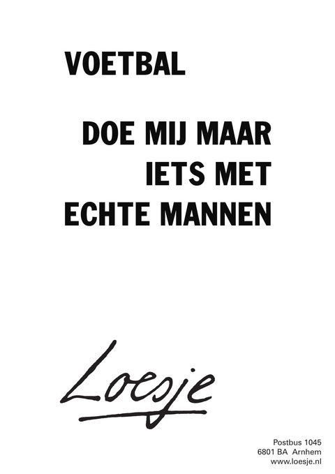 LoesjeNL's tweet image. **           voetbal

                 doe mij maar
                          iets met
              echte mannen **

#Mislintat #ajafey #fside #loesje