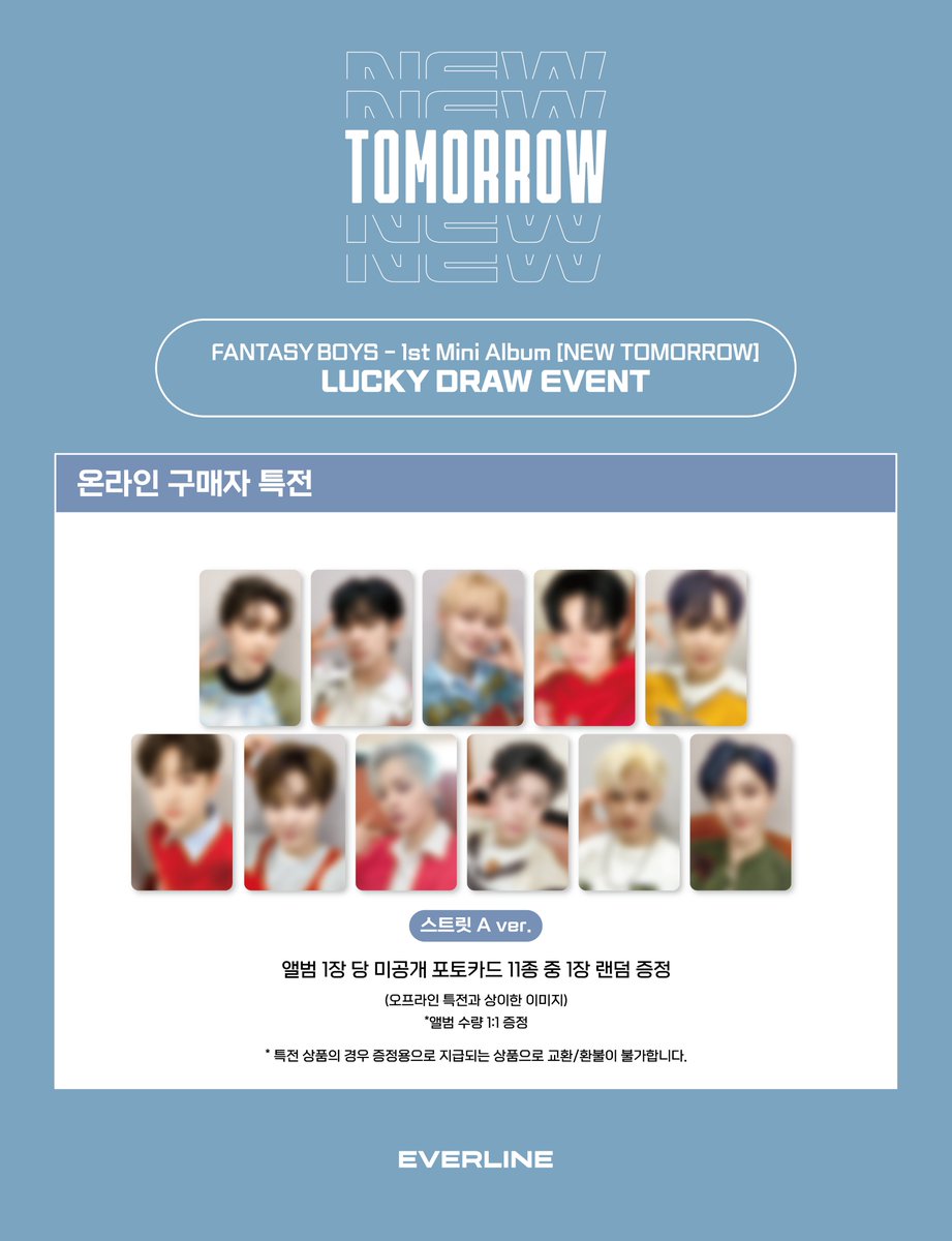 EVERLINESHOP's tweet photo. [📢] 판타지보이즈 (FANTASY BOYS) - 1st MINI ALBUM [NEW TOMORROW] (EVER MUSIC ALBUM ver.) LUCKY DRAW EVENT 공지

이벤트 기간 : ~ 10월 2일 (월) 마감 예정
* 9월 28일 (목) - 9월 29일 (금)은 더현대 서울 휴무일 입니다.

✨ 에버라인 단독 미공개 포토카드
✨ 앨범 3장당 랜덤 기프트 증정

📍 : 더현대 서울 3F 에버라인 프로모션점
KR : https://t.co/whmqp1g48r
US : https://t.co/exs1ak5D66
CN : https://t.co/b7gUS3zFMZ
JP : https://t.co/HoZbAylvoz

#FANTASYBOYS #판타지보이즈
#EVERLINE #에버라인