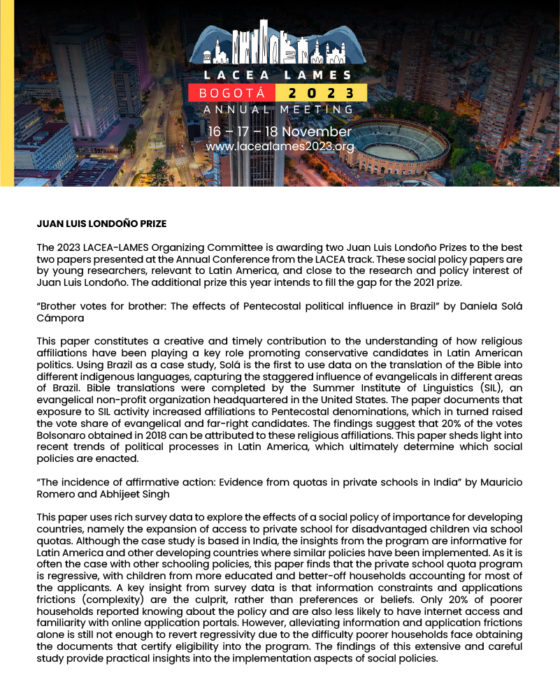 LACEA LAMES 2023 (@lacealames2023) on Twitter photo The LACEA-LAMES 2023 Program Committee has selected the two best papers presented to the LACEA track, they are awarded with the Juan Luis Londoño Prize. Congratulations to <a href="/Daniela_Sola_/">Daniela Solá</a> and to <a href="/marome1/">Mauricio Romero</a> & <a href="/singhabhi/">Abhijeet Singh</a>!! We look forward to their presentations at the conference! The LACEA-LAMES 2023 Program Committee has selected the two best papers presented to the LACEA track, they are awarded with the Juan Luis Londoño Prize. Congratulations to <a href="/Daniela_Sola_/">Daniela Solá</a> and to <a href="/marome1/">Mauricio Romero</a> & <a href="/singhabhi/">Abhijeet Singh</a>!! We look forward to their presentations at the conference!
