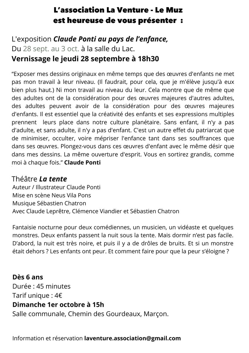 L'association organise une exposition "Claude Ponti au pays de l'enfance" du 28 sept au 3 oct. Vernissage le 28 à 18h30 à la salle du Lac de Marçon. Et dimanche 1er octobre à 15h, spectacle à partir de 6 ans, à la salle communale de Marçon ! 
rés : laventure.association@gmail.com