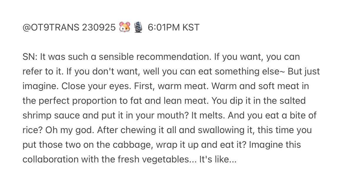 OT9TRANS's tweet photo. 230925 🐹🎙️ 6:01PM KST

SN: It was such a sensible recommendation. If you want, you can refer to it. If you don't want, well you can eat something else~ But just imagine. Close your eyes. 

[Full translation below] https://t.co/Ooh7tNhI7H
