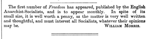 "it is well worth a penny"
William Morris' brief note on the first issue of the anarchist paper Freedom. 
Commonweal 2.37 (25 September, 1886)