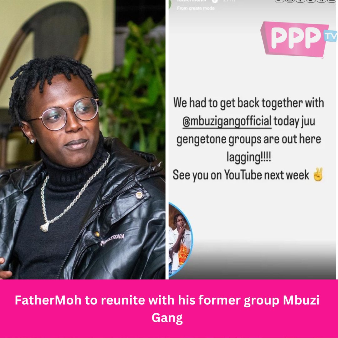Genge Tone star FatherMoh has revealed that he is reuniting with his former music group #@MbuziGang, urging fans to watch out for new jams.

#ppptv #ppptvupdates