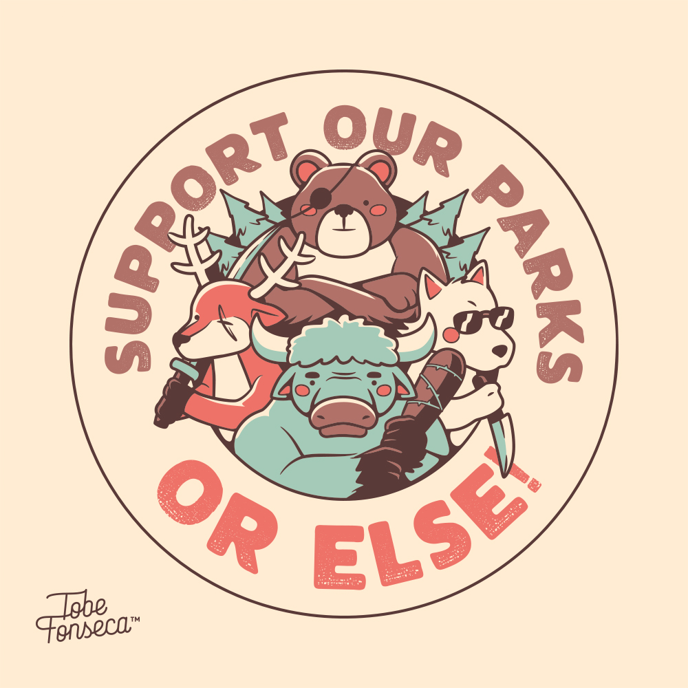 Save the parks

Support our Parks OR ELSE / Tshirts, prints, iPhone cases and more redbubbleus.sjv.io/zN0qzG

#forestanimals #animals #savethenature #tobefonseca