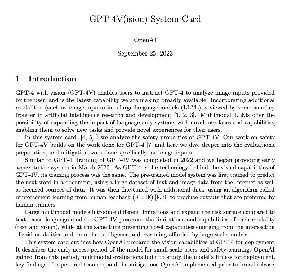 Open AI releases GPT-4V(ision) system card

paper: cdn.openai.com/papers/GPTV_Sy…

GPT-4 with vision (GPT-4V) enables users to instruct GPT-4 to analyze image inputs provided by the user, and is the latest capability we are making broadly available. Incorporating additional modalities
