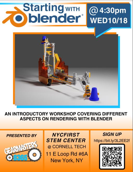 Learn how to use Blender to render your robot! This workshop is hosted by FTC Team 8365 Gearmasters on Wednesday, 10/18, at our STEM Center @ Cornell Tech. Sign up using their Google form: ow.ly/eGKF50PPb2V