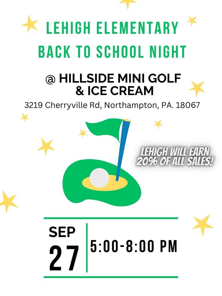 Reminder - Our 1st Annual Lehigh Back to School Night at Hillside Mini Golf and Ice Cream is this Wednesday, September 27th from 5:00-8:00 PM. 20% of all proceeds will come back to Lehigh! We hope to see you all there!