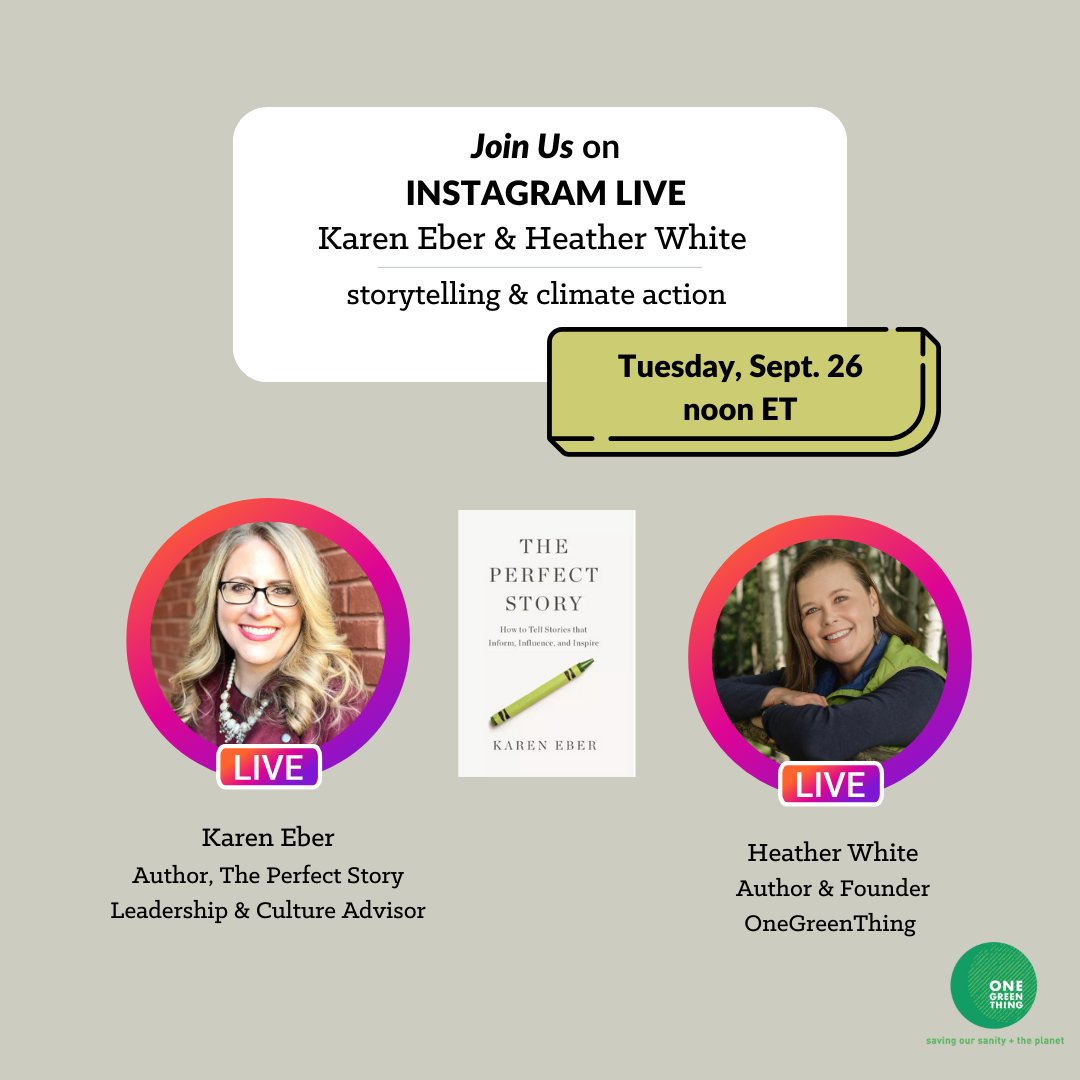 Join me tomorrow with Heather White as we talk about storytelling and the role it can play with climate action.

When: Tuesday, Sept 26, 12 - 1pm ET
Where: Instagram live
Follow: @kareneber1, @heatherwhiteofficial, @onegreenthing