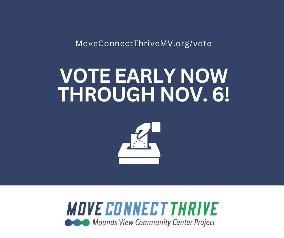 🗳️ EARLY VOTING HAS   BEGUN! 🗳️   For Mounds View residents, there are three important issues on the   ballot this year. Learn how you can vote early in person or at home at MoveConnectThrive.org/vote
