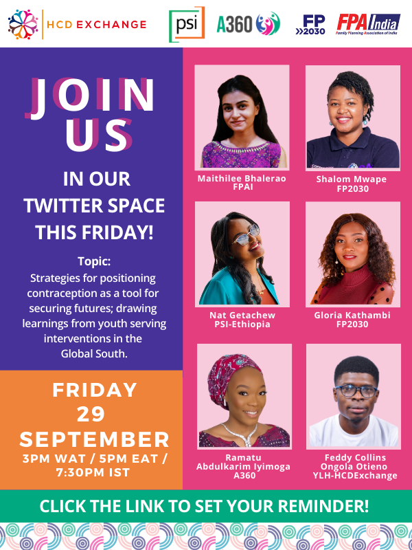 HcdXchange's tweet photo. Meet the inspiring young leaders who will be sharing their wisdom at our HCD+Contraception conversation in our Space this Friday representing @PSIImpact, @Adolescents360, @FP2030ESA, @FP2030global and @FPA_India. The session will be chaired by our very own YLH associate @FeddyCollins. You don't want to miss this! 
Click the link to set your reminder: https://t.co/zYfPhNP7Zi