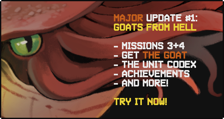 Major Update #1: GOATS FROM HELL - Missions 3 + 4 - Get the GOAT - The Unit Codex - Achievements - And More! Try it now!
