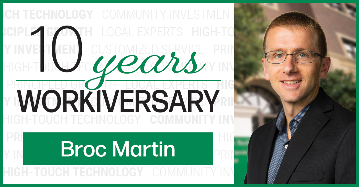 Happy Workiversary Broc! 'I am proud to work for a community bank, in a world of large corporate banks, that provides quality and important products and services.'