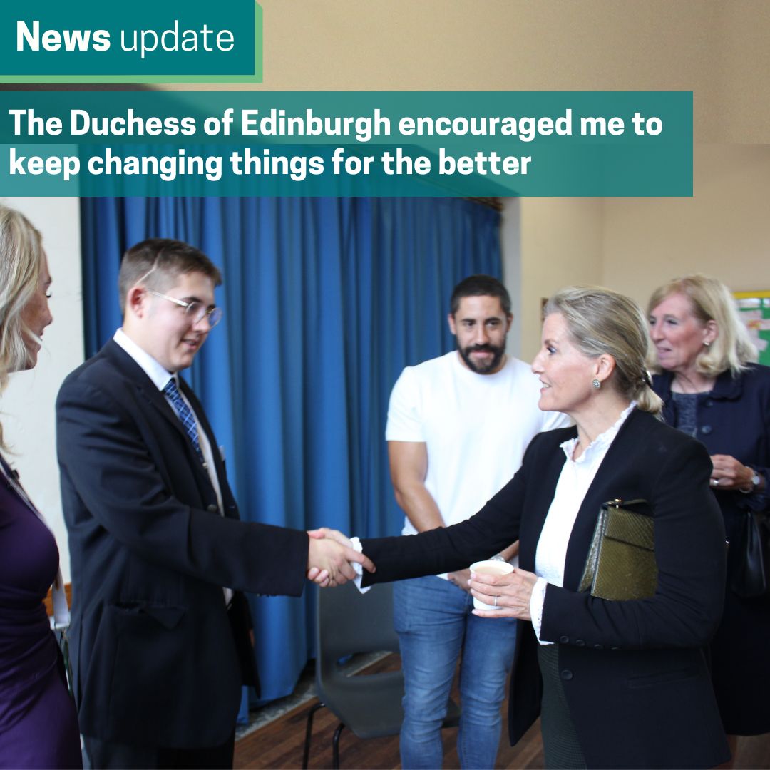 The Duchess of Edinburgh encouraged me to keep changing things for the better