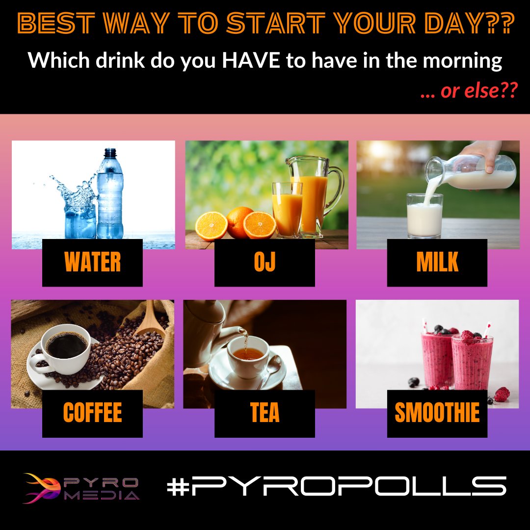 pyromedianet's tweet image. Great morning #PyroMediaFam - let's kick this week off with another #PyroPoll shall we?
Tell us, what drink got your day going this morning?? What's your "must drink to be ok" beverage in mornings?
Don't talk to me until I've had my _______________ to drink..