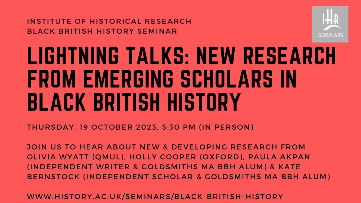 New events coming up for the Autumn 2023 term at the IHR in Senate House: 1) Lightning Talks: New Research from Emerging Scholars in Black British History on 19 October with @oliviawyatt1999 @paulaakpan @HollySCooper_ & Kate Bernstock ⚡️ Book here: history.ac.uk/events/lighten…