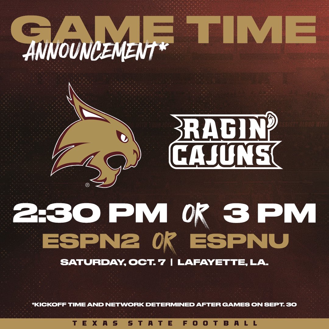 TXSTATEFOOTBALL's tweet photo. 𝐆𝐚𝐦𝐞 𝐓𝐢𝐦𝐞 𝐀𝐧𝐧𝐨𝐮𝐧𝐜𝐞𝐦𝐞𝐧𝐭

🆚 - Louisiana
📅 - October 7th
🕝 - 2:30pm or 3:00pm CT
📺 - ESPN2 or ESPNU

#EatEmUp  #TakeBackTexas https://t.co/i99NBnfVG1