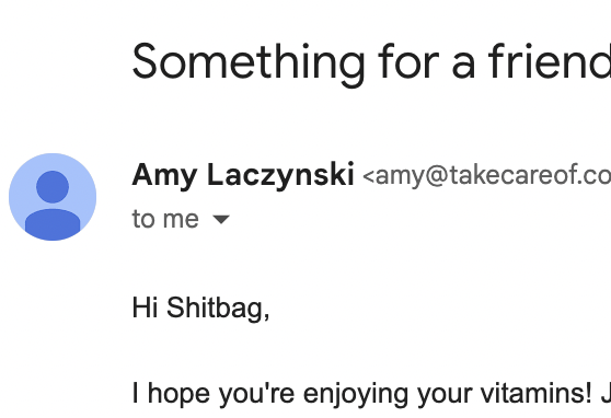 just remembering that time I signed up for a vitamin subscription with a false name...