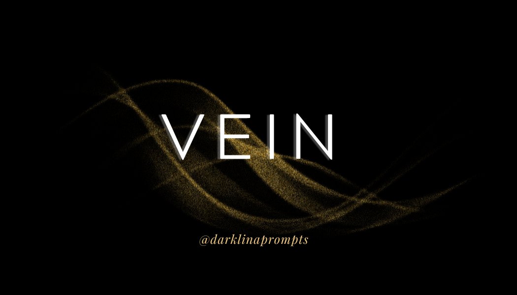 darklinaprompts's tweet photo. daily word (revisited) prompt 487 
↳ vein https://t.co/pnz9B9vPE0