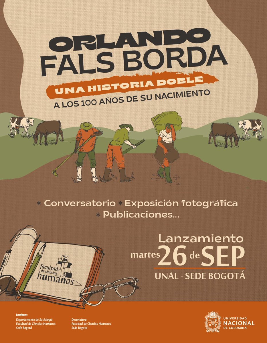La Decanatura de la Facultad de Ciencias Humanas en conjunto con el Departamento de Sociología, invitan de manera especial a toda la comunidad universitaria para conmemorar el centenario del nacimiento del profesor Orlando Fals Borda: una vida doble.
