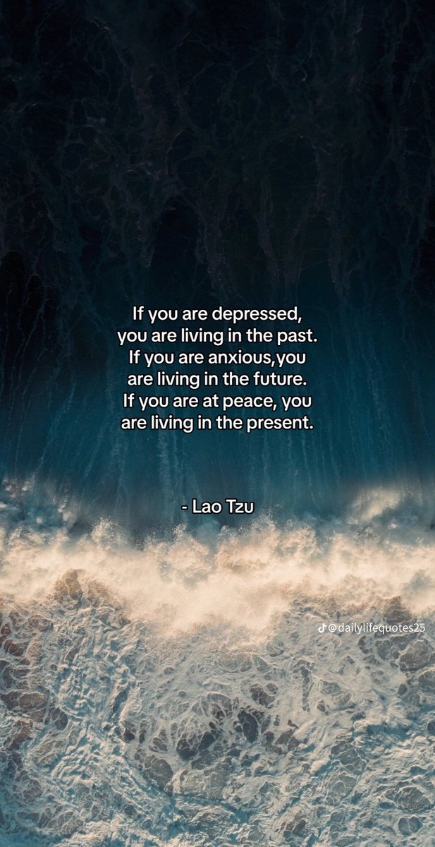 DrGod001's tweet photo. If you're depressed,
You're living in the past,
If you're anxious, you're living
In the future, if you're at Peace, you're living in the present.

_Lao Tzu https://t.co/XJ1IvLbDXe