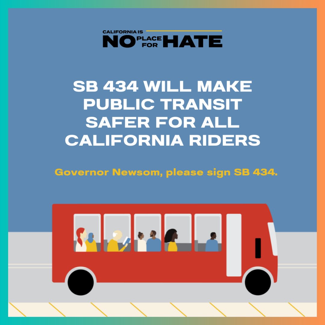 We all deserve to feel safe on public transit. #SB434 will enable transit agencies to create data-driven solutions to keep women, people of color, and all riders safe. @CAGovernor @GavinNewsom, please sign #SB434 to prove California is #NoPlaceForHateCA. @CA_Trans_Agency ✊🚍