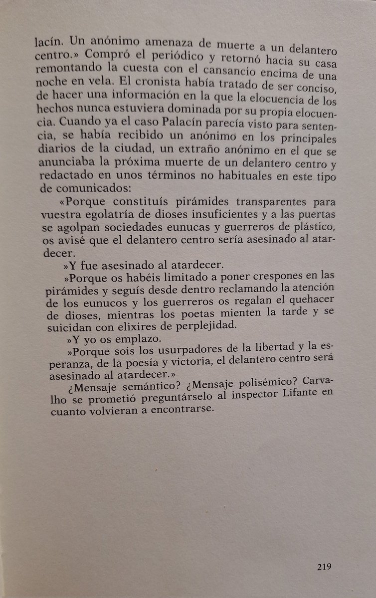 Compró el periódico y retornó hacia su casa. El cronista había tratado de ser conciso, de hacer una información en la que la elocuencia de los hechos nunca estuviera dominada por su propia elocuencia.
#NovelaNegra
#MartesDeGanarSeguidores
#MeSiguesTeSigo
#PepeCarvalho