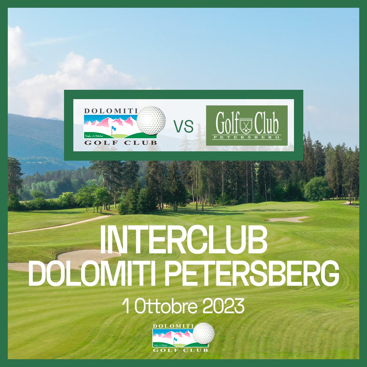 INTERCLUB: DOLOMITI vs PETERSBERG
Domenica 1 Ottobre
Stlb. 2 Cat.
Premi Speciali

CENA OFFERTA  

QUOTA TORNEO + GREEN FEE € 65

Info e prenotazioni allo 0463 832698 oppure a info@dolomitigolf.it
Vi aspettiamo numerosi!
.
.
.
#dolomitigolf #interclubdolomitipetersberg