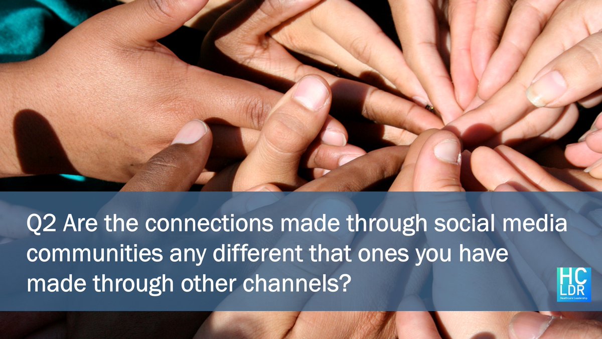 Q2 Are the connections made through social media communities any different that ones you have made through other channels? #hcldr