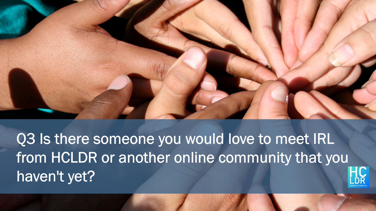 Repeating Q3 Is there someone you would love to meet IRL from HCLDR or another online community that you haven’t yet? #hcldr