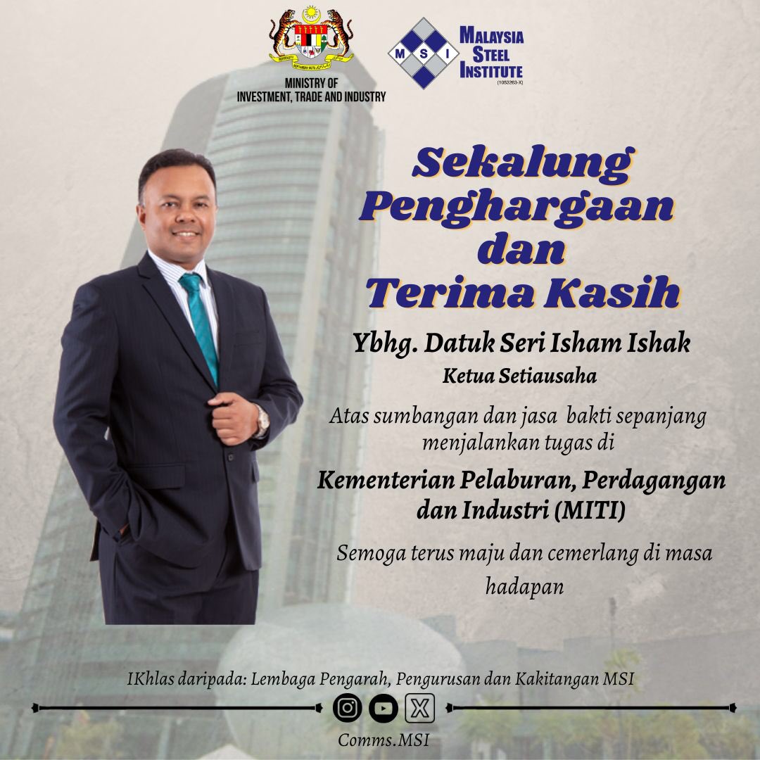 CommsMsi's tweet photo. Malaysia Steel Institute (MSI) merakamkan setinggi-tinggi penghargaan dan terima kasih kepada YBhg. Datuk Seri Isham Ishak, atas khidmat dan kepimpinan beliau sebagai Ketua Setiausaha, Kementerian Perlaburan, Perdagangan dan Industri (MITI). https://t.co/1nA2ZisnlA